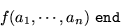 \begin{displaymath}\hbox{\tt let\ function}\ f(x_1:t'_1,\cdots,x_n:t'_n):t'_r = e'\
\hbox{\tt in}\end{displaymath}