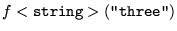 $f<\hbox{\tt string}>(\hbox{\tt ''three''})$