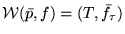 ${\cal W}(\bar{p},f)=(T,\bar{f}_{\tau})$