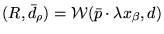 $(R,\bar{d}_{\rho})=
{\cal W}(\bar{p}\cdot\lambda x_{\beta},d)$