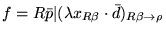 $f=R\bar{p}\vert(\lambda
x_{R\beta}\cdot\bar{d})_{R\beta\rightarrow\rho}$