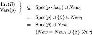 \begin{eqnarray*}
\left.\begin{array}{c}\hbox{Inv}(R)\\
\hbox{Vars}(\rho)\end{...
...hbox{Spec}(\bar{p})\cup New\\
& & (New=New_1\cup\{\beta\}$B$h$j(B)
\end{eqnarray*}