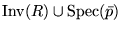 $\displaystyle \hbox{Inv}(R)\cup\hbox{Spec}(\bar{p})$