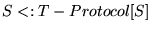 $S<:T-Protocol[S]$